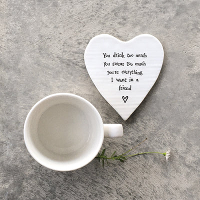 'Everything I'd Want In A Friend' Porcelain Coaster