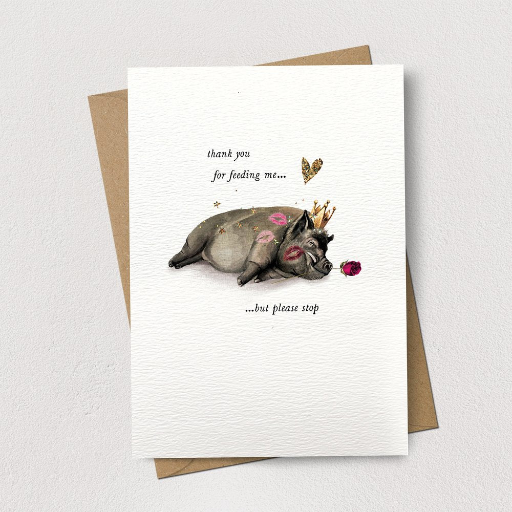 Thank You For Feeding Me Pig Card