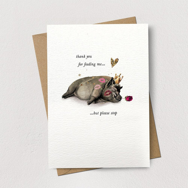 Thank You For Feeding Me Pig Card