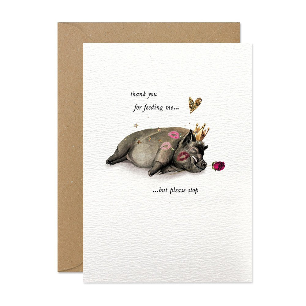 Thank You For Feeding Me Pig Card