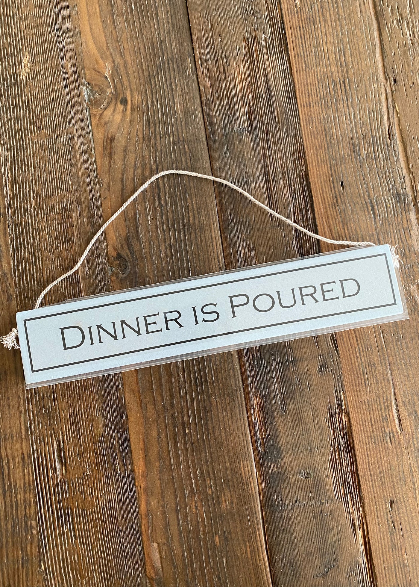 “Dinner is poured” Wooden Sign
